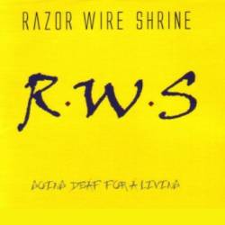 Razor Wire Shrine : Going Deaf for a Living